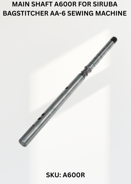 Main Shaft A600R for Siruba Bagstitcher AA-6 Sewing Machine