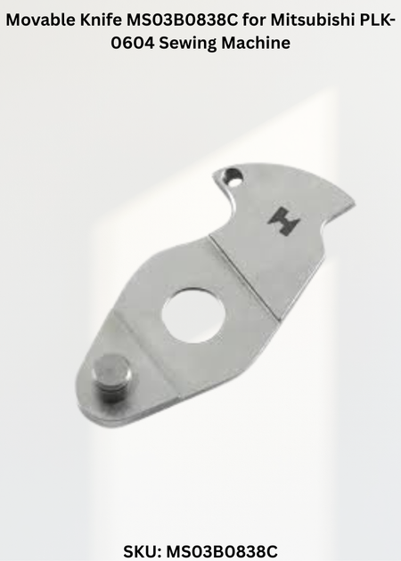 Movable Knife MS03B0838C for Mitsubishi PLK-0604 Sewing Machine