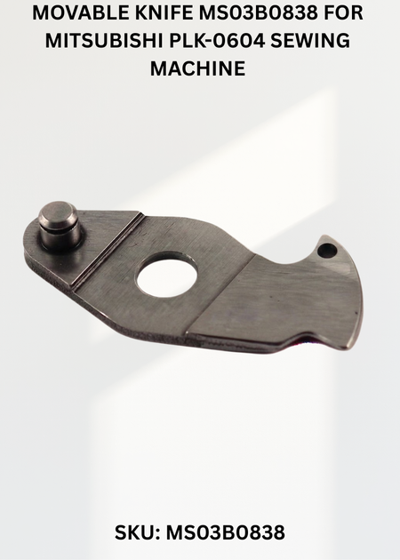 Movable Knife MS03B0838 for Mitsubishi PLK-0604 Sewing Machine