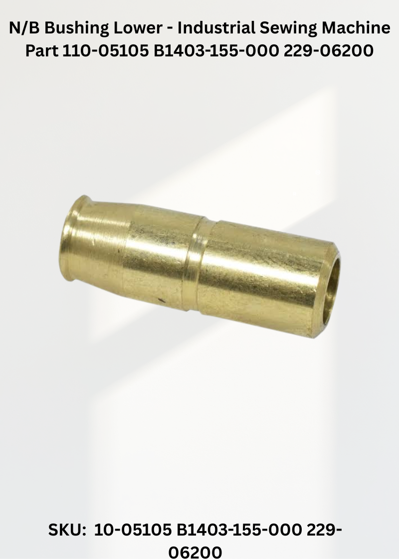 N/B Bushing Lower - Industrial Sewing Machine Part 110-05105 B1403-155-000 229-06200