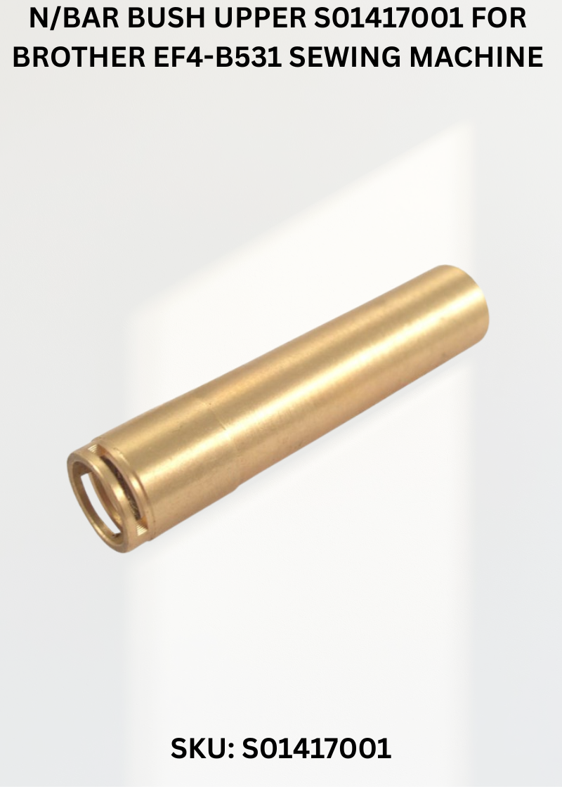 N/Bar Bush Upper S01417001 for Brother EF4-B531 Sewing Machine