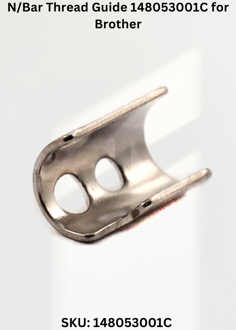 N/Bar Thread Guide 148053001C for Brother LH4-B814 Sewing Machine
