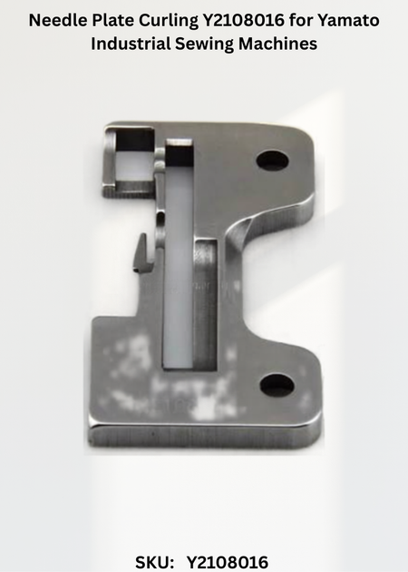 Needle Plate Curling Y2108016 for Yamato Industrial Sewing Machines
