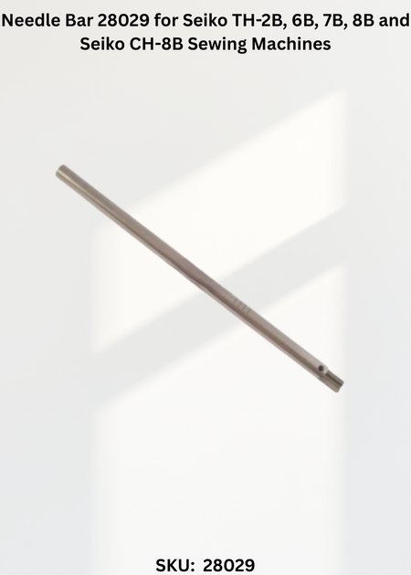 Needle Bar 28029 for Seiko TH-2B, 6B, 7B, 8B and Seiko CH-8B Sewing Machines