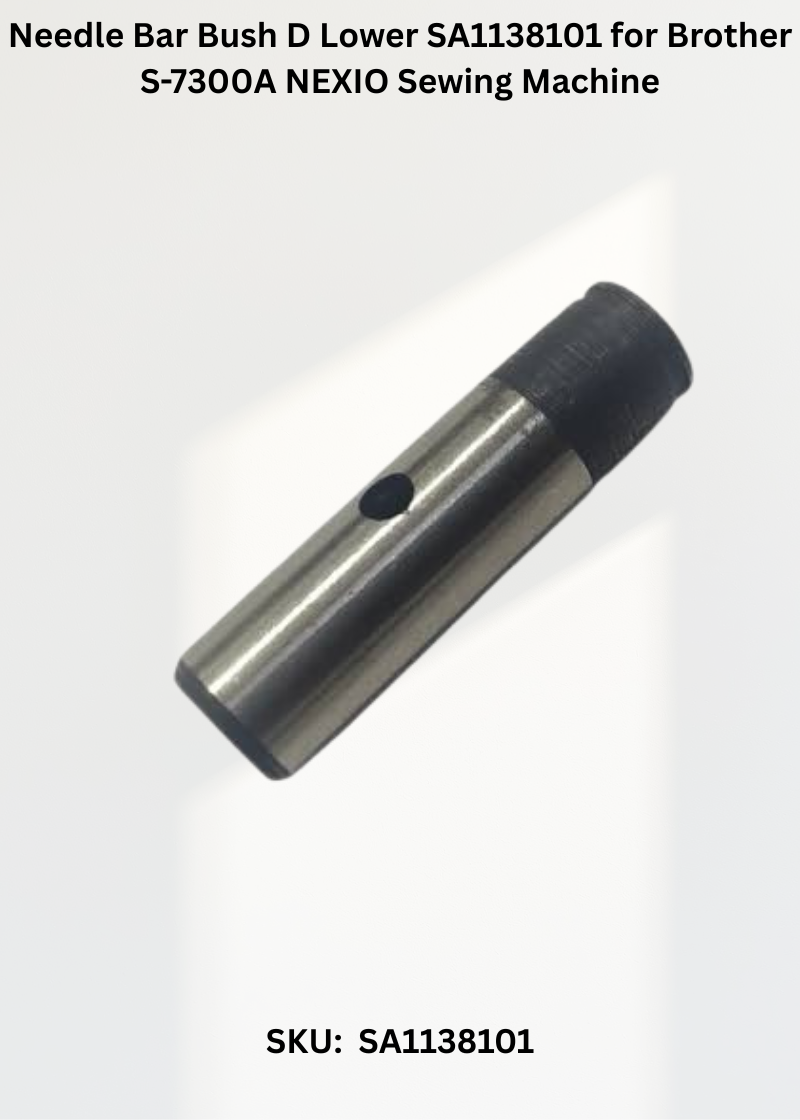 Needle Bar Bush D Lower SA1138101 for Brother S-7300A NEXIO Sewing Machine
