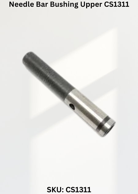 Needle Bar Bushing Upper CS1311 for Industrial Sewing Machines