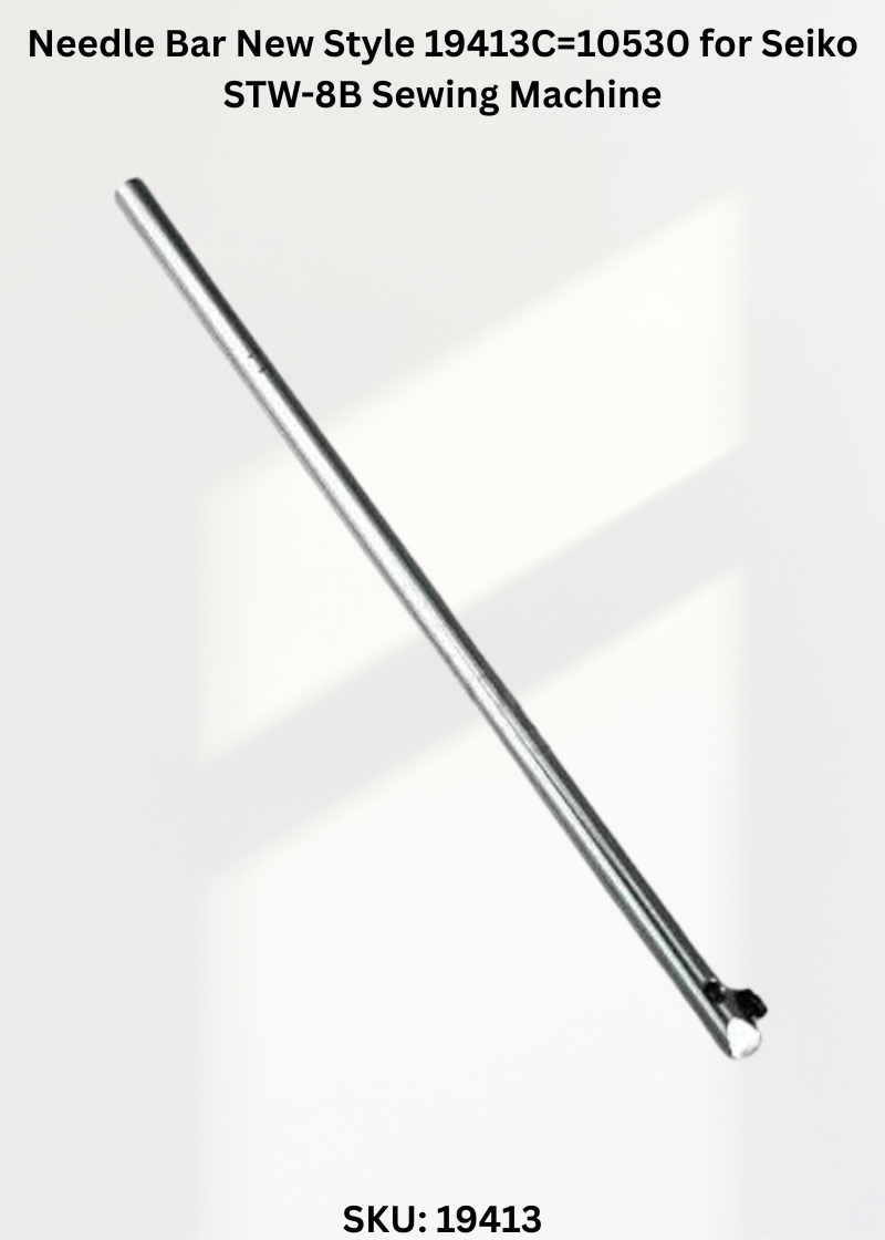 Needle Bar New Style 19413C=10530 for Seiko STW-8B Sewing Machine