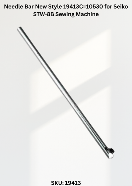 Needle Bar New Style 19413C=10530 for Seiko STW-8B Sewing Machine