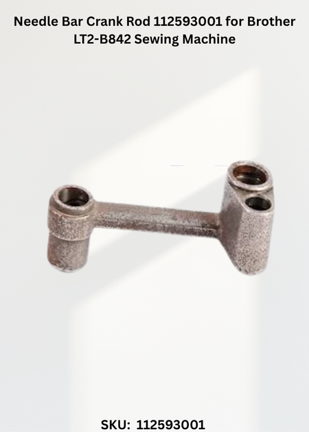 Needle Bar Crank Rod 112593001 for Brother LT2-B842 Sewing Machine