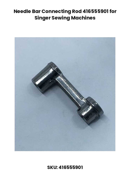 Needle Bar Connecting Rod 416555901 for Singer Sewing Machines