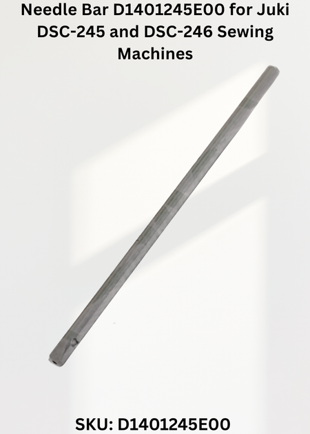 Needle Bar D1401245E00 for Juki DSC-245 and DSC-246 Sewing Machines