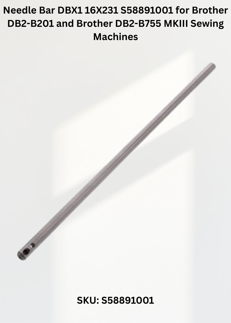Needle Bar DBX1 16X231 S58891001 for Brother DB2-B201 and Brother DB2-B755 MKIII Sewing Machines