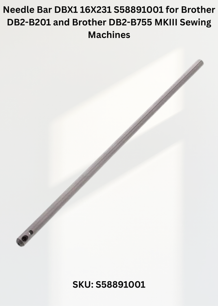 Needle Bar DBX1 16X231 S58891001 for Brother DB2-B201 and Brother DB2-B755 MKIII Sewing Machines