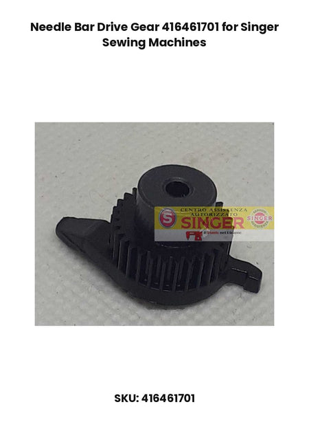 Needle Bar Drive Gear 416461701 for Singer Sewing Machines