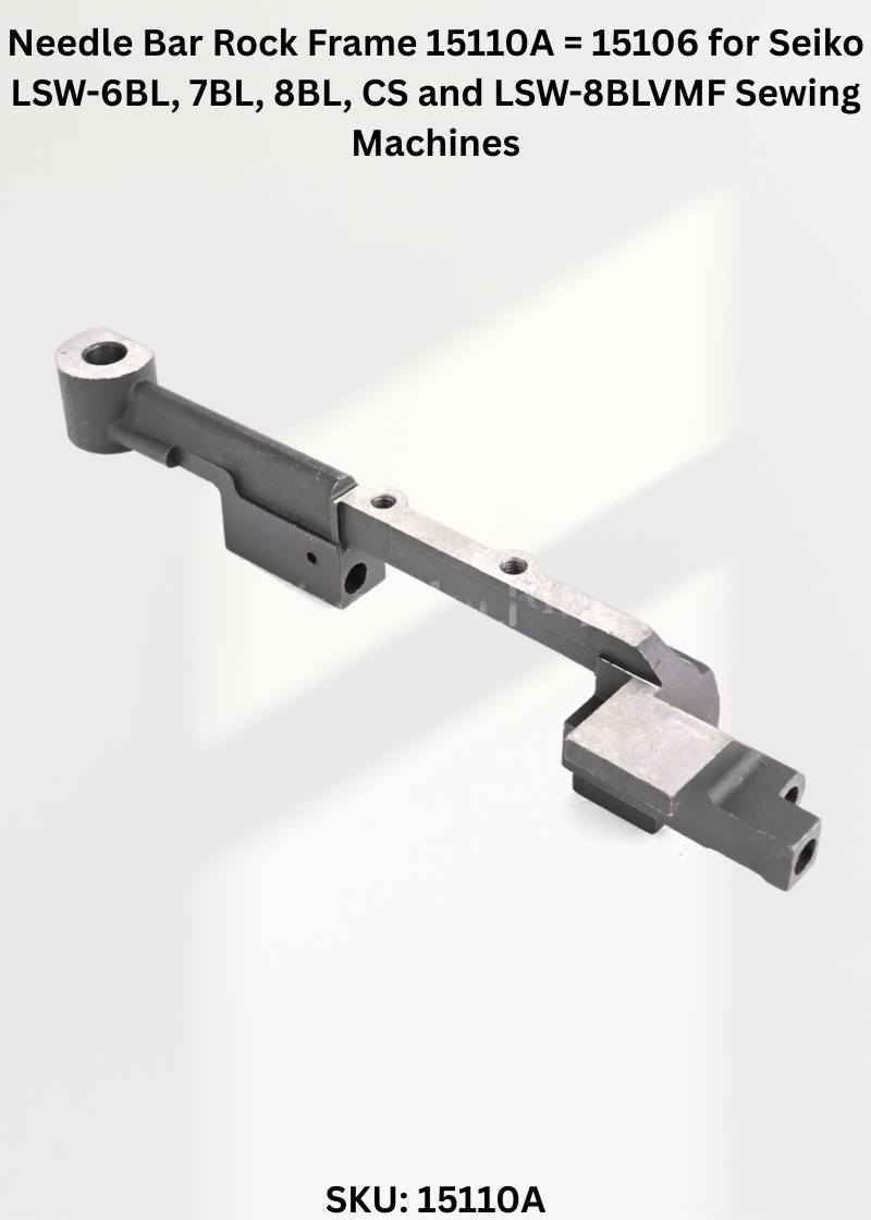 Needle Bar Rock Frame 15110A = 15106 for Seiko LSW-6BL, 7BL, 8BL, CS and LSW-8BLVMF Sewing Machines