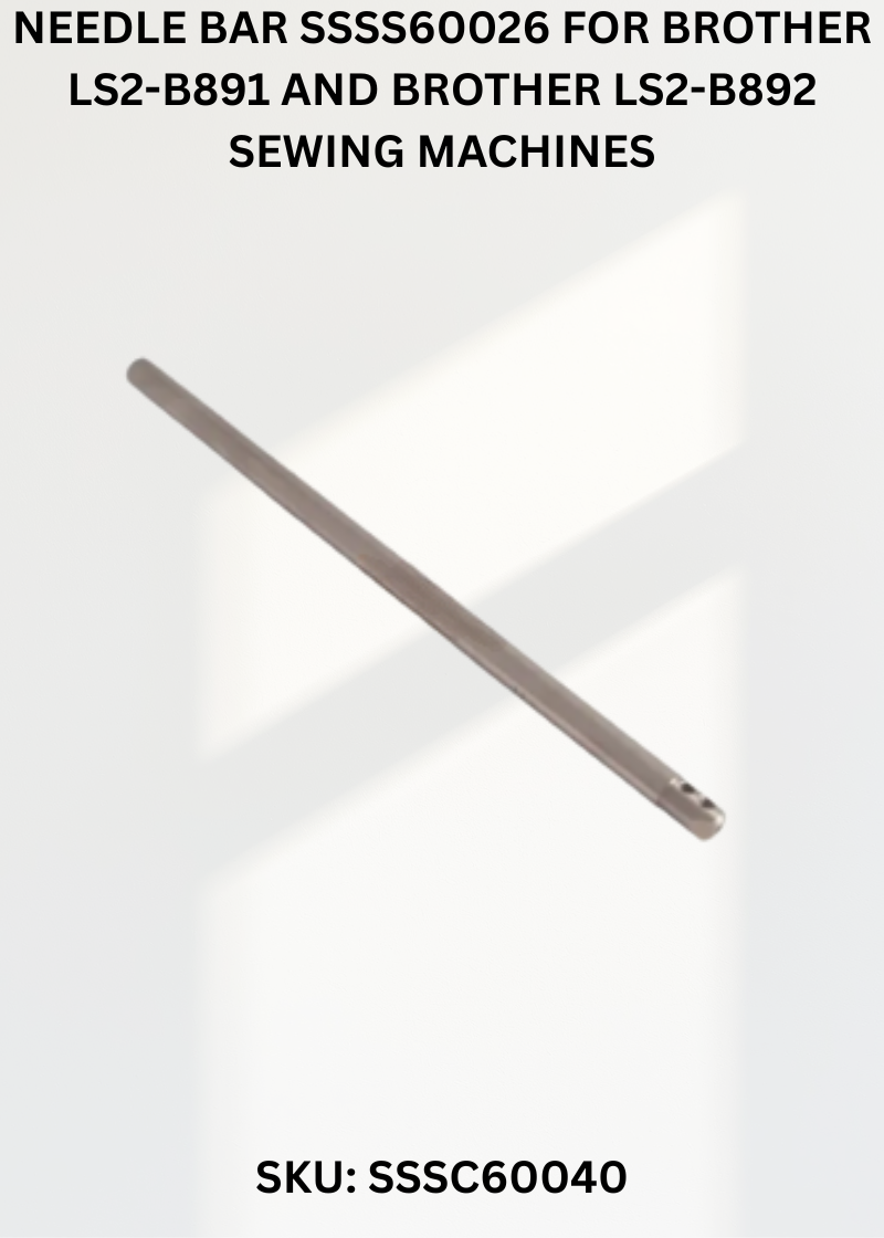 Needle Bar SSSS60026 for Brother LS2-B891 and Brother LS2-B892 Sewing Machines