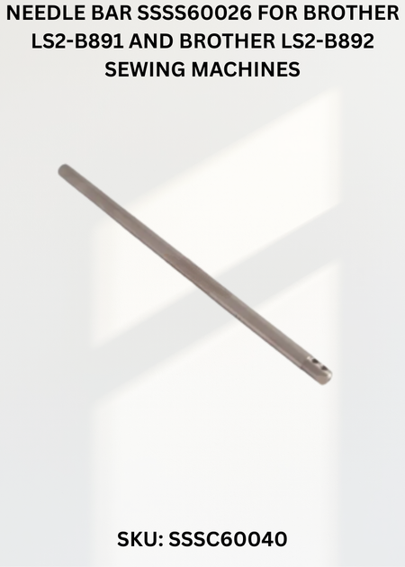 Needle Bar SSSS60026 for Brother LS2-B891 and Brother LS2-B892 Sewing Machines