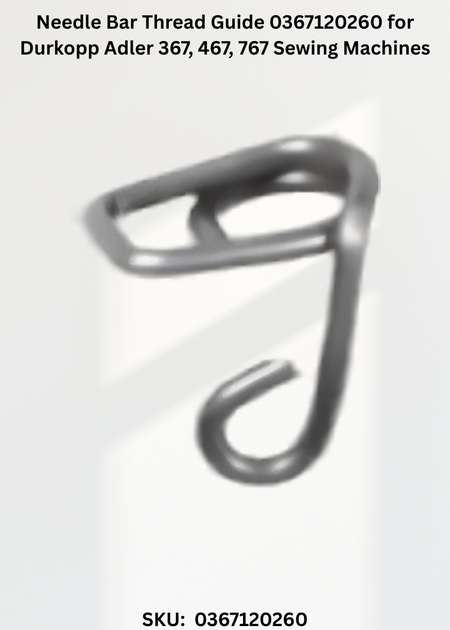 Needle Bar Thread Guide 0367120260 for Durkopp Adler 367, 467, 767 Sewing Machines