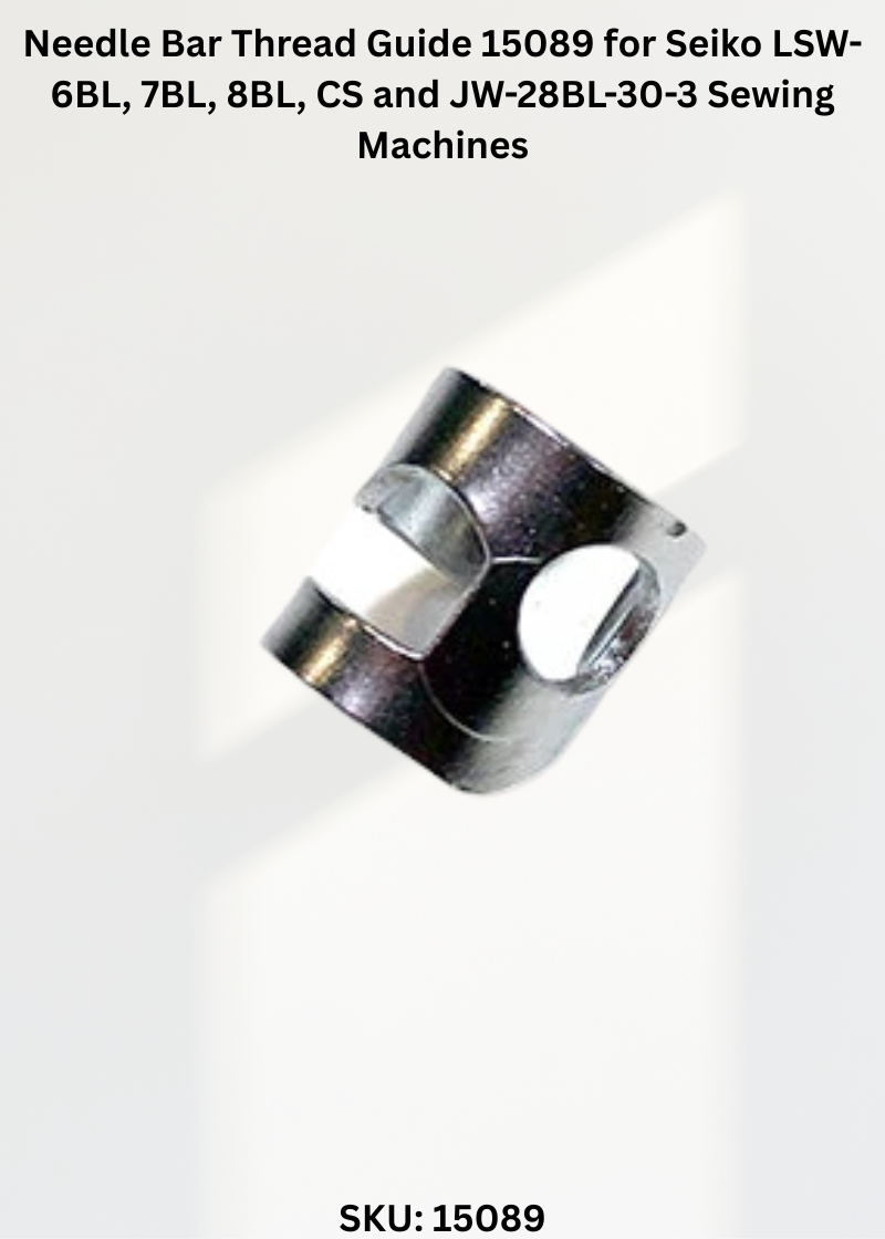 Needle Bar Thread Guide 15089 for Seiko LSW-6BL, 7BL, 8BL, CS and JW-28BL-30-3 Sewing Machines