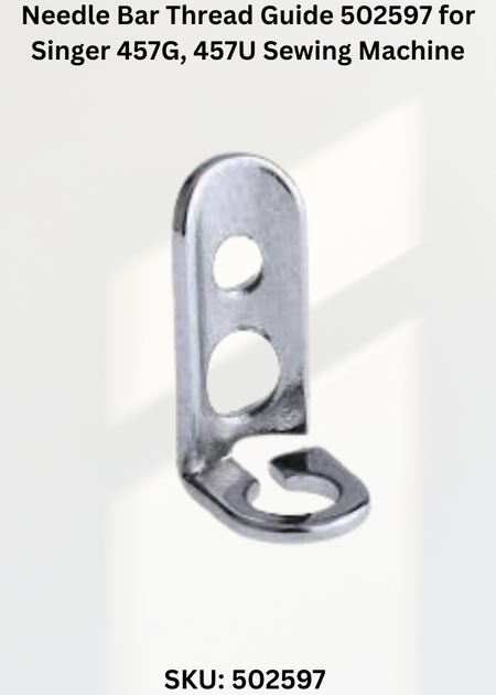 Needle Bar Thread Guide 502597 for Singer 457G, 457U Sewing Machine