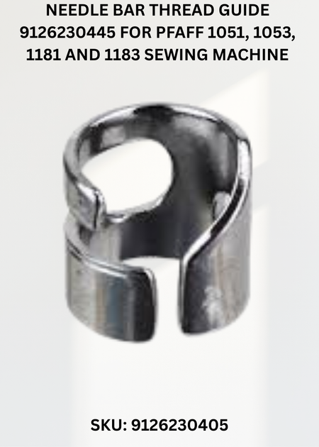 Needle Bar Thread Guide 9126230445 for Pfaff 1051, 1053, 1181 and 1183 Sewing Machine