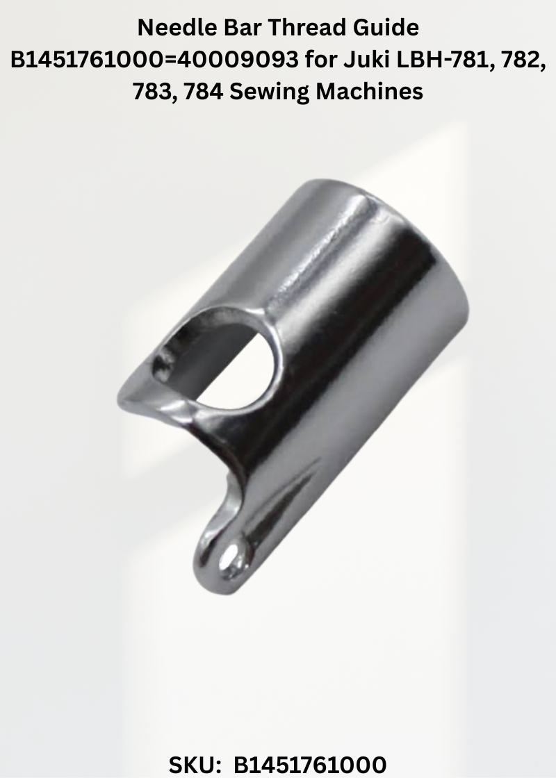 Needle Bar Thread Guide B1451761000=40009093 for Juki LBH-781, 782, 783, 784 Sewing Machines