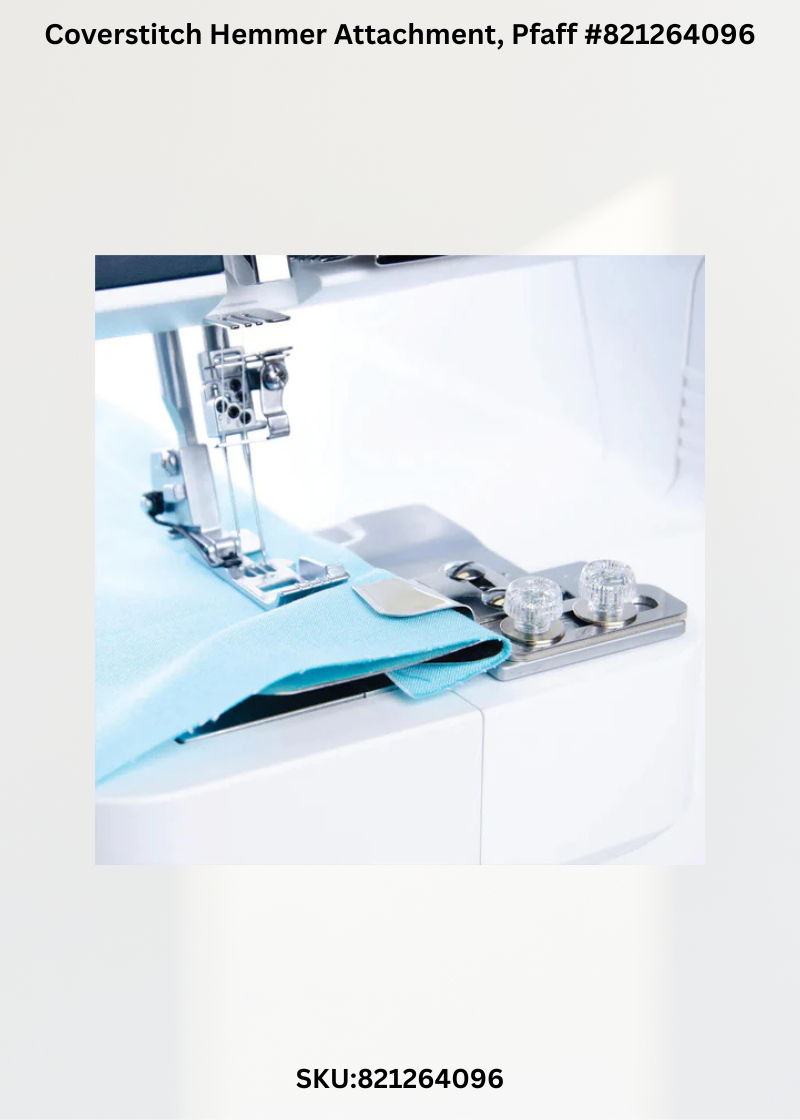 Coverstitch Hemmer Attachment for Pfaff 821264096