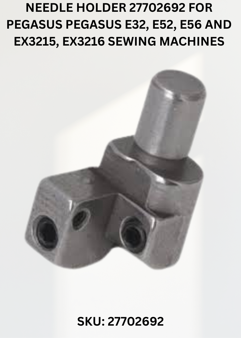 Needle Holder 27702692 for Pegasus Pegasus E32, E52, E56 and EX3215, EX3216 Sewing Machines