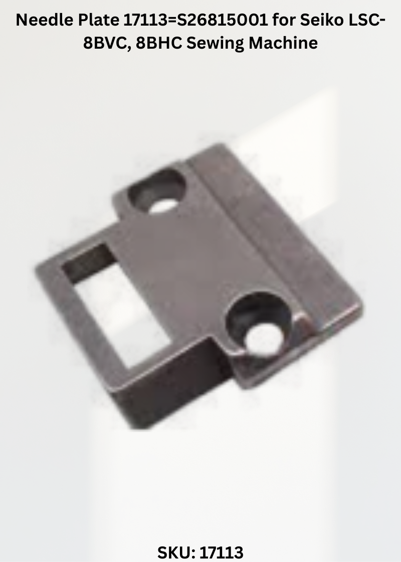 Needle Plate 17113=S26815001 for Seiko LSC-8BVC, 8BHC Sewing Machine