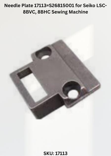 Needle Plate 17113=S26815001 for Seiko LSC-8BVC, 8BHC Sewing Machine