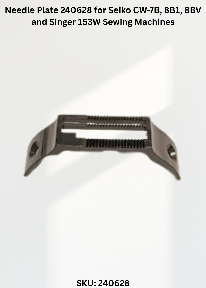 Needle Plate 240628 for Seiko CW-7B, 8B1, 8BV and Singer 153W Sewing Machines