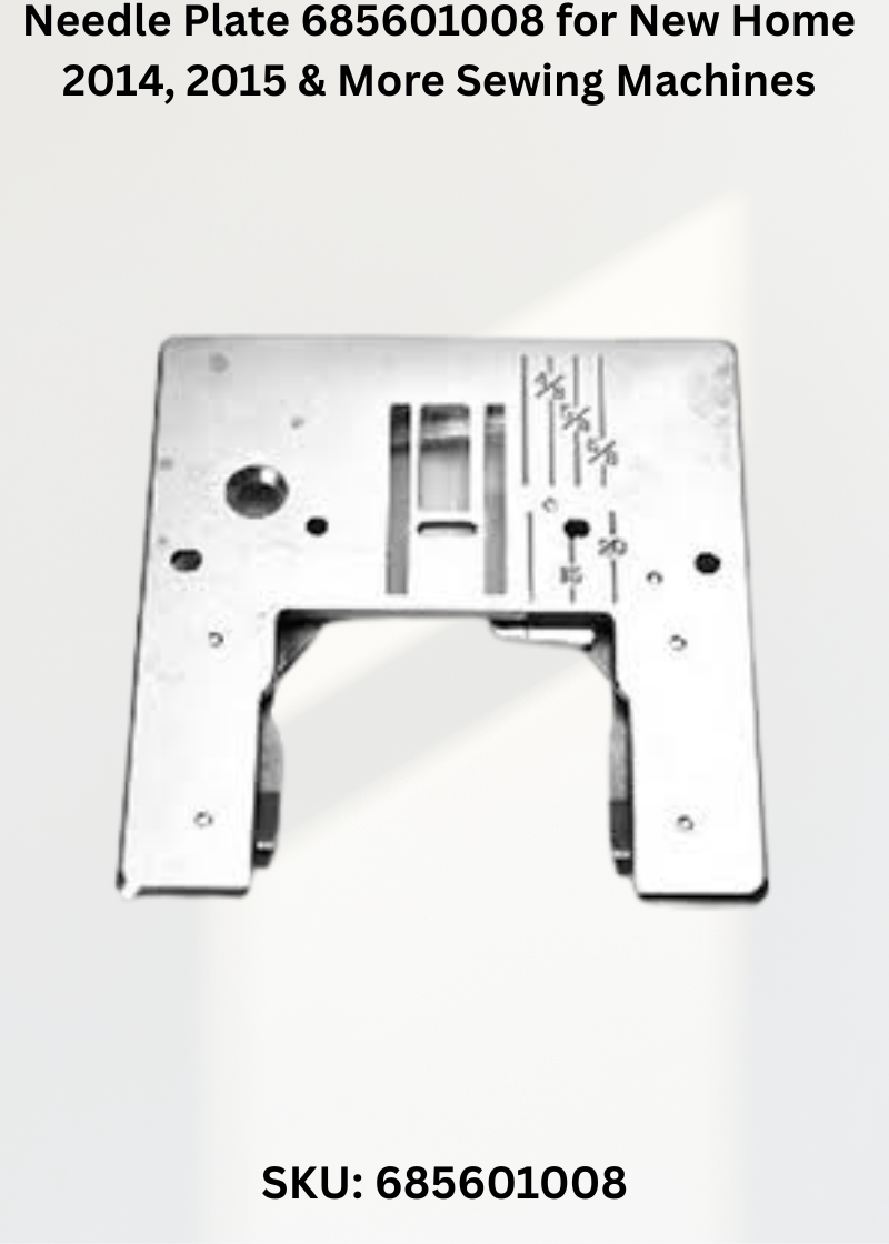 Needle Plate 685601008 — Fits New Home 2014, 2015, 2018, 2022 & more