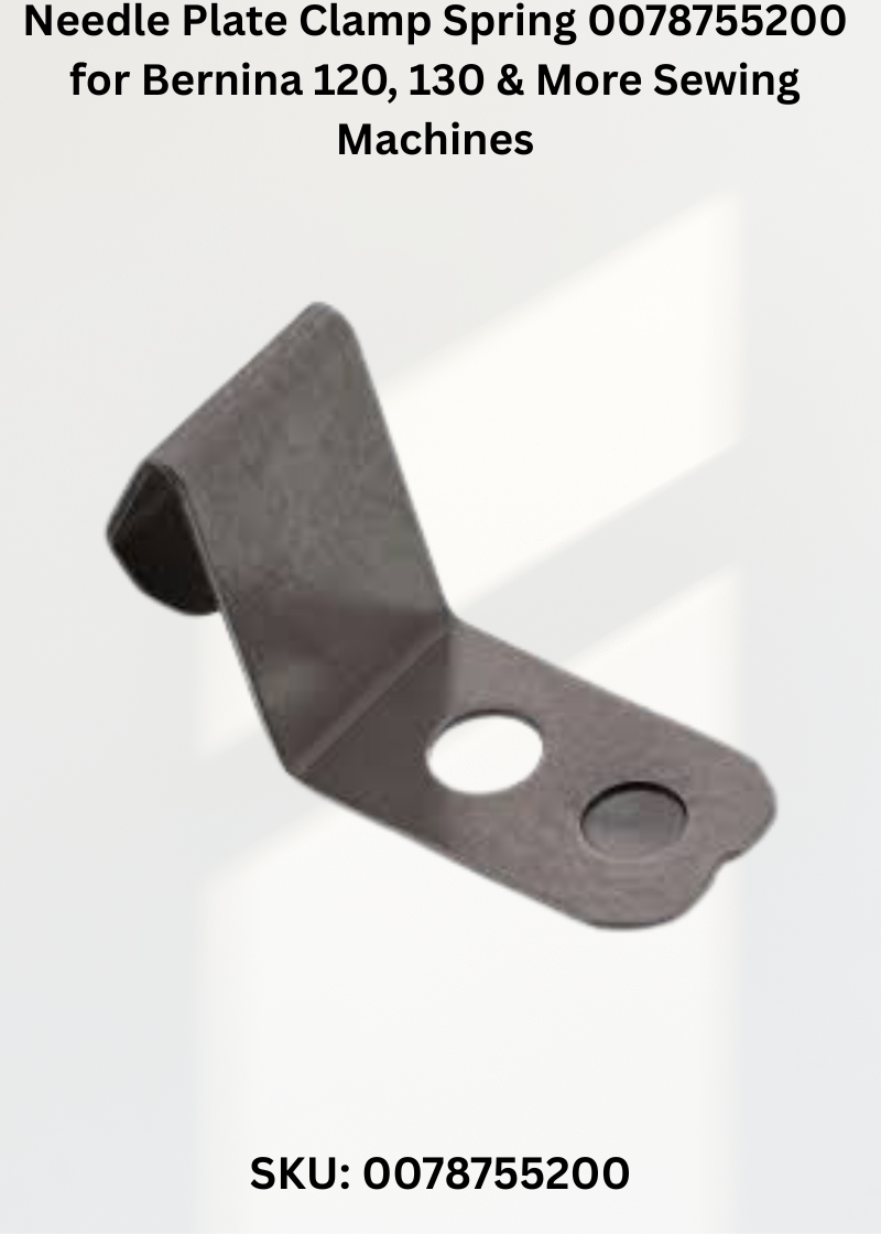 Needle Plate Clamp Spring 0078755200 — Fits Bernina 120, 130, 140, 150 & more
