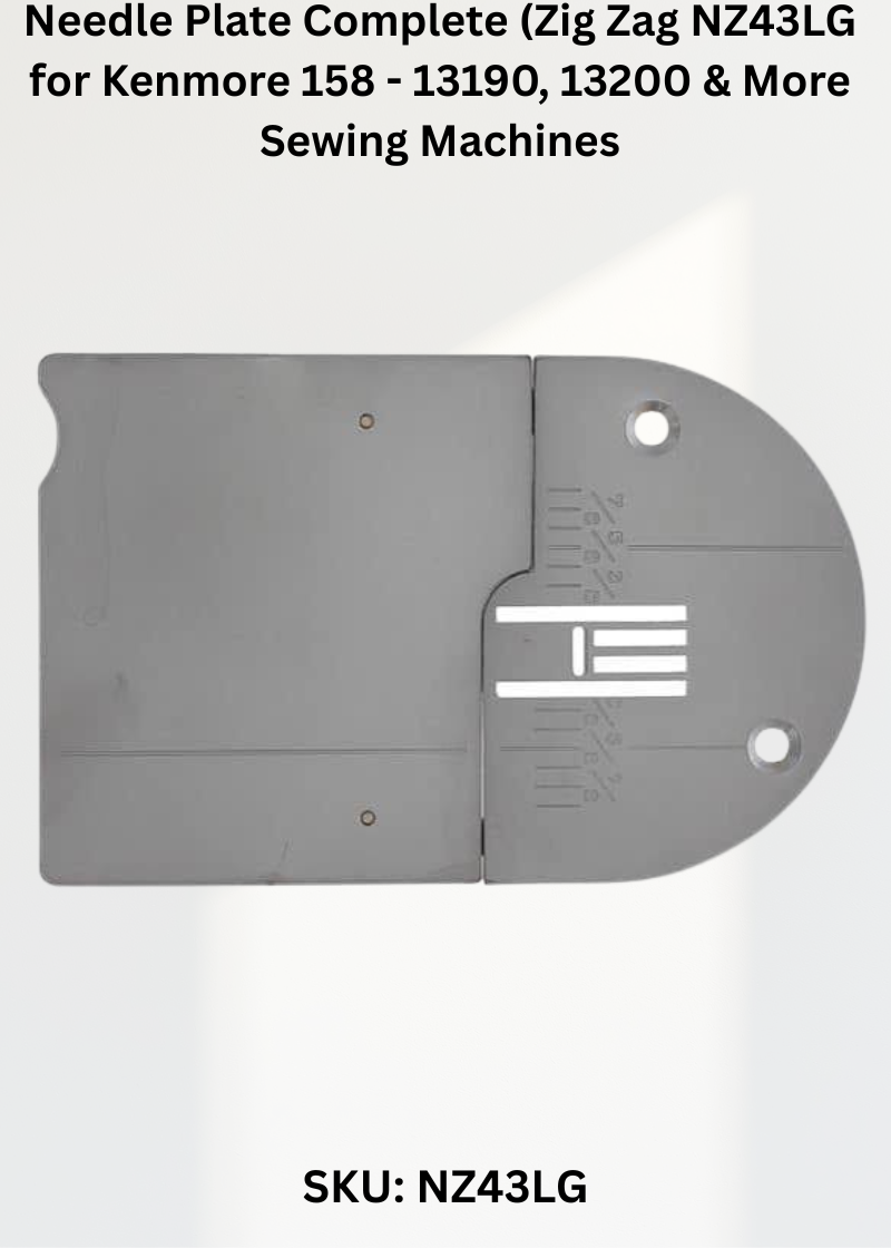 Needle Plate Complete Zig Zag NZ43LG — Fits Kenmore 158-13190, 13200, 13250, 13470 & more