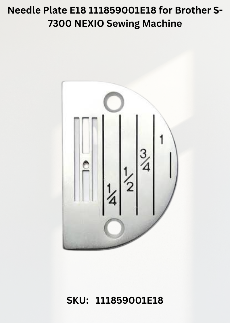 Needle Plate E18 111859001E18 for Brother S-7300 NEXIO Sewing Machine