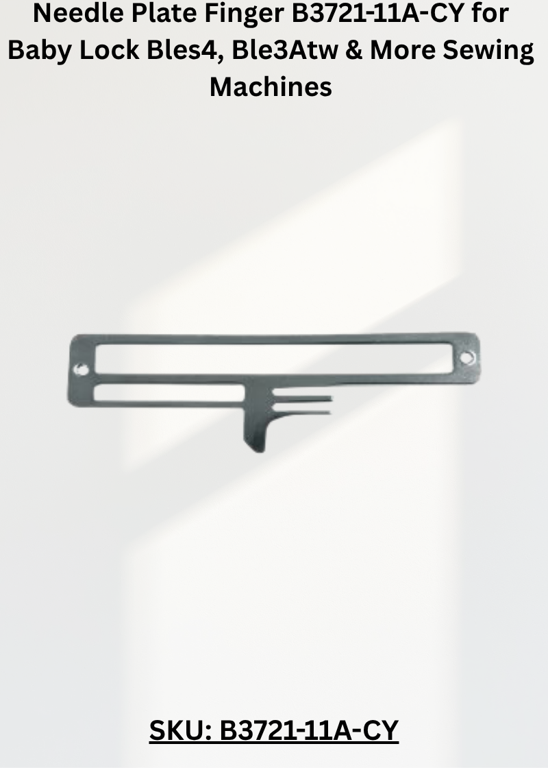 Needle Plate Finger B3721-11A-CY — Fits Baby Lock BLES4, BLE3ATW, BLE3ATW2, BLS1 & more