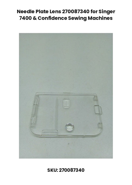 Needle Plate Lens 270087340 for Singer 7400 & Confidence Sewing Machines