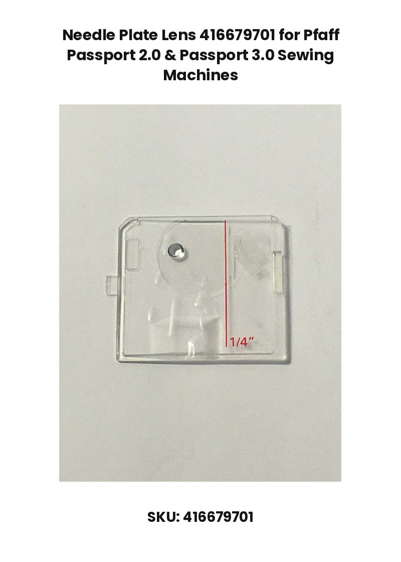 Needle Plate Lens 416679701 for Pfaff Passport 2.0 & Passport 3.0 Sewing Machines