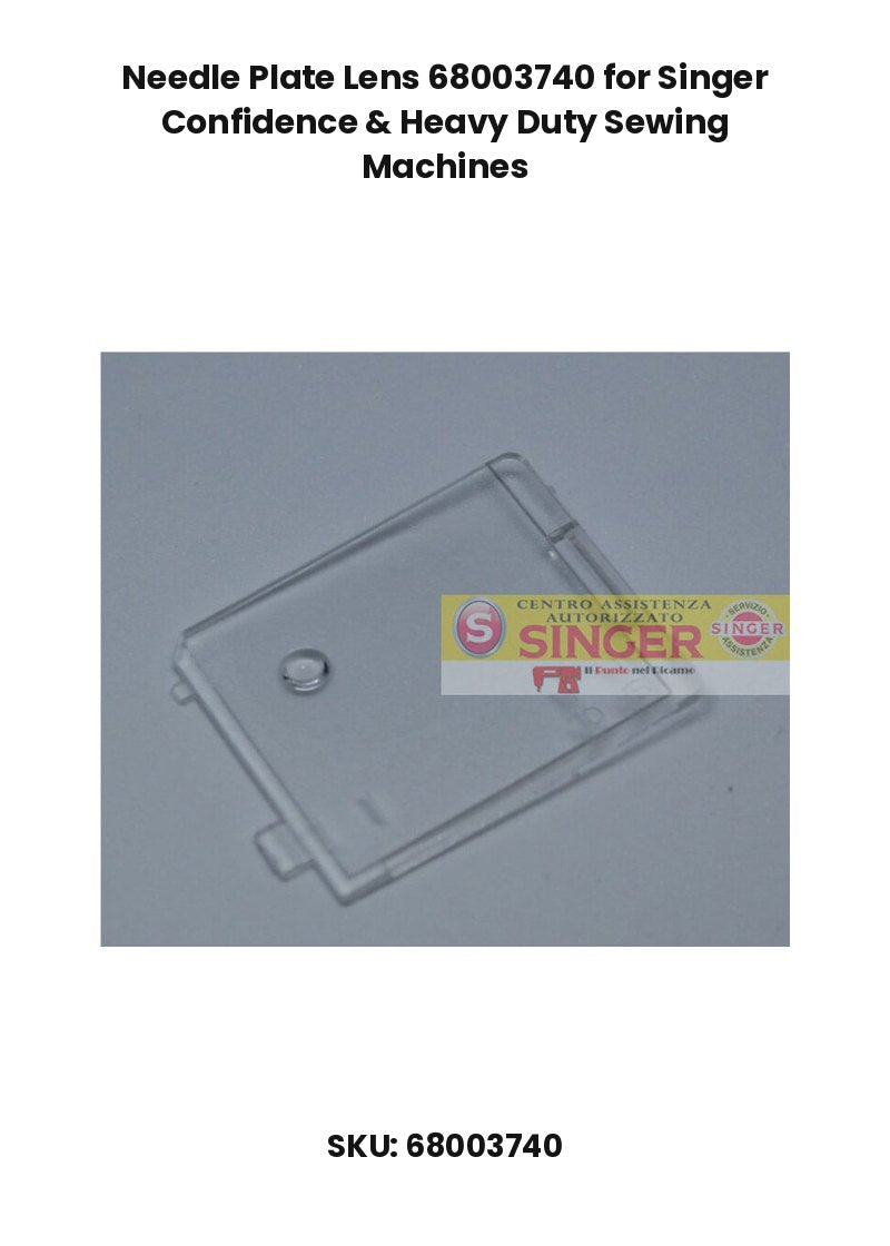 Needle Plate Lens 68003740 for Singer Confidence & Heavy Duty Sewing Machines