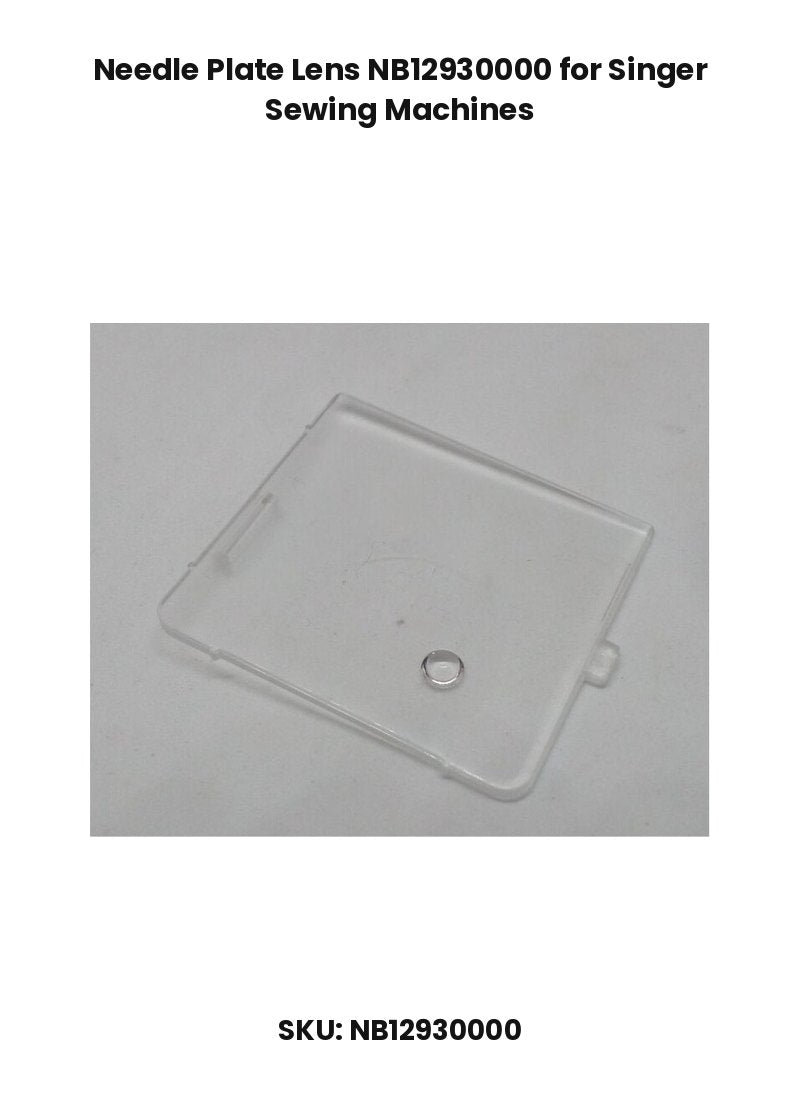 Needle Plate Lens NB12930000 for Singer Sewing Machines