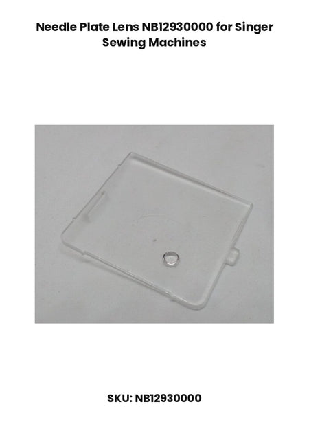 Needle Plate Lens NB12930000 for Singer Sewing Machines