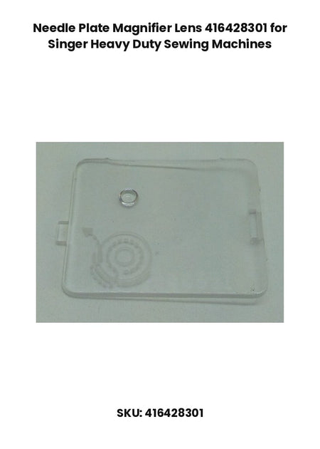 Needle Plate Magnifier Lens 416428301 for Singer Heavy Duty Sewing Machines
