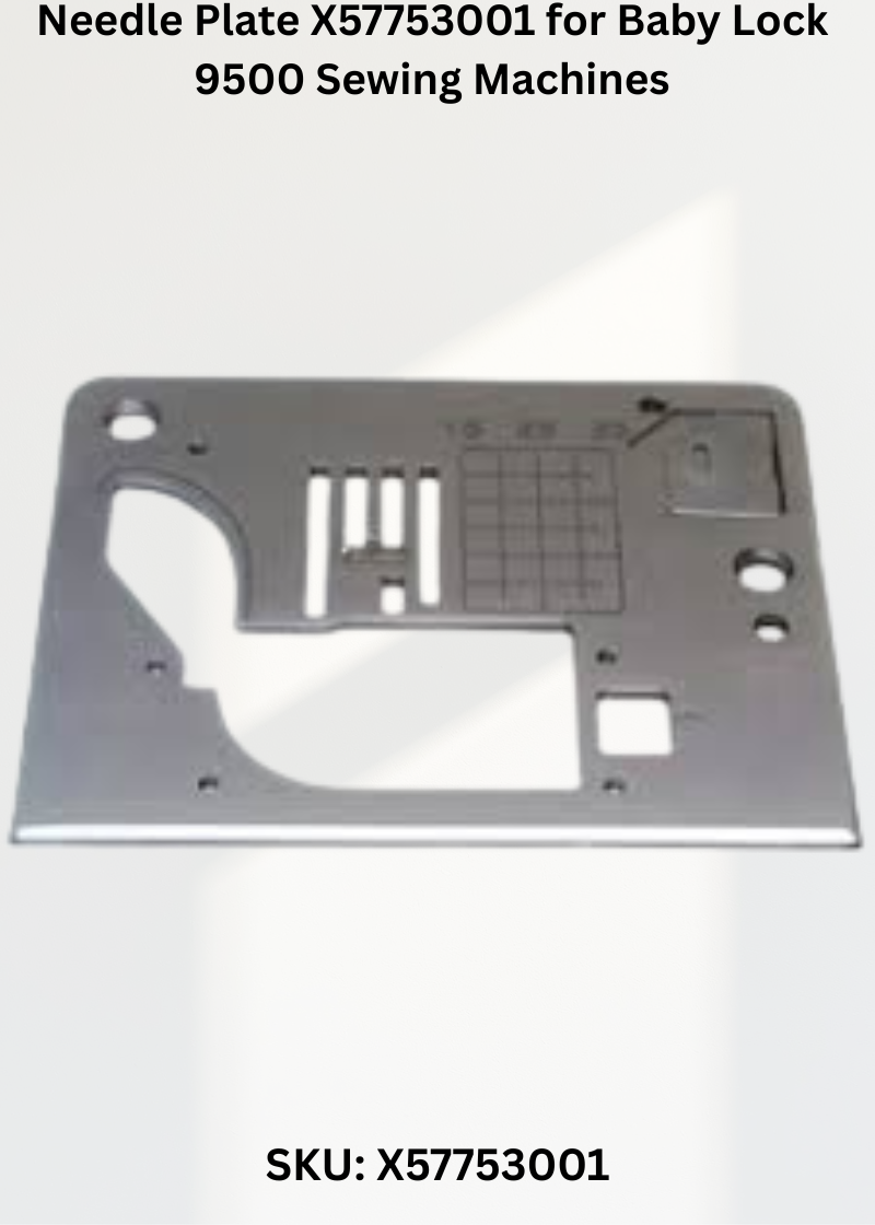 Needle Plate X57753001 — Fits Baby Lock 9500 & more