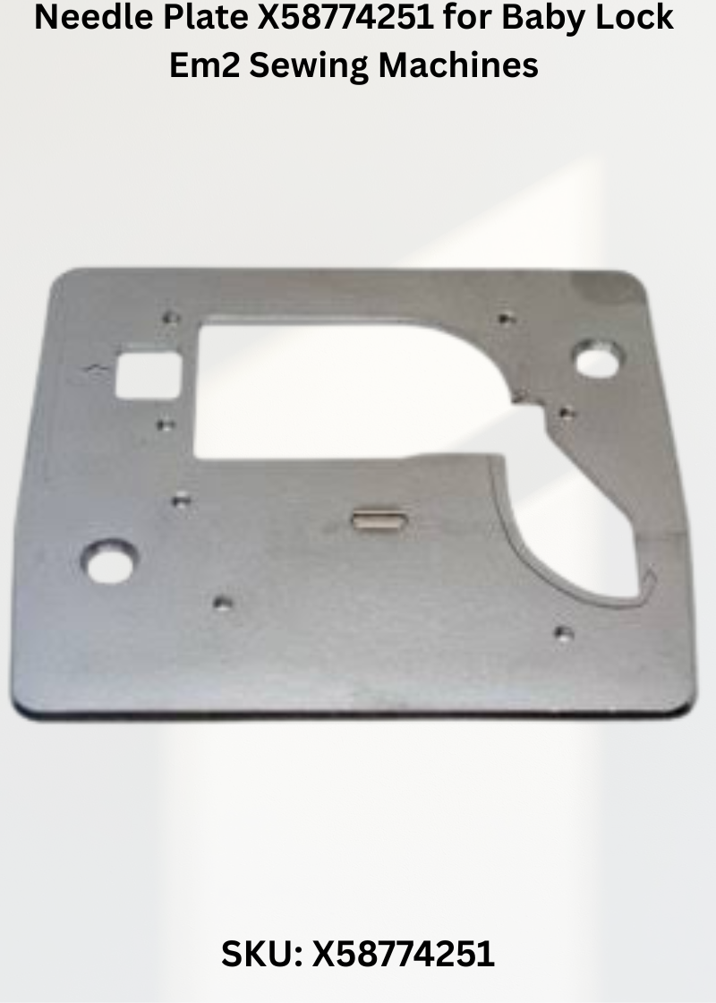 Needle Plate X58774251 for Baby Lock Em2 Sewing Machines
