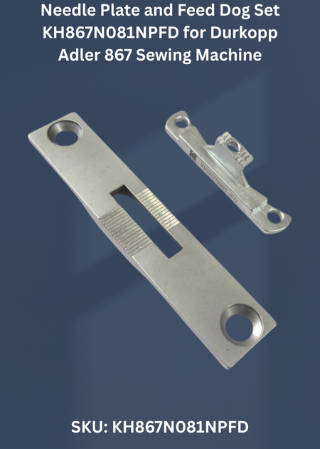 Needle Plate and Feed Dog Set KH867N081NPFD for Durkopp Adler 867 Sewing Machine