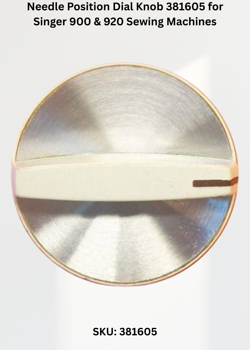 Needle Position Dial Knob 381605 for Singer 900 & 920 Sewing Machines