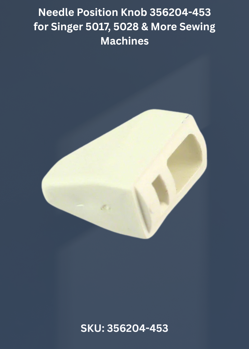 Needle Position Knob 356204-453 for Singer 5017, 5028 & More Sewing Machines