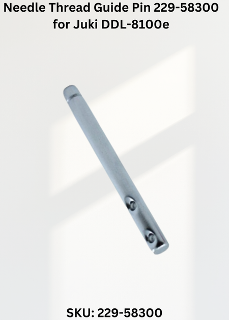 Needle Thread Guide Pin 229-58300 for Juki DDL-8100e
