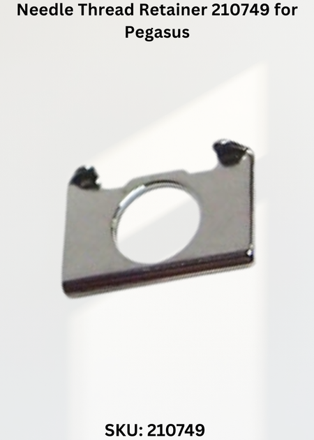 Needle Thread Retainer 210749 for Pegasus E32L, E52L, E22L Sewing Machine