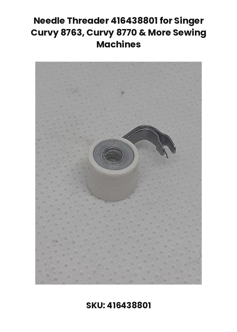 Needle Threader 416438801 for Singer Curvy 8763, Curvy 8770 & More Sewing Machines